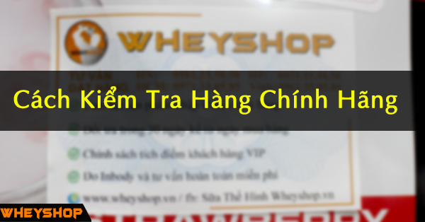 Cách kiểm tra hàng công ty, hàng chính hãng chính xác & nhanh nhất