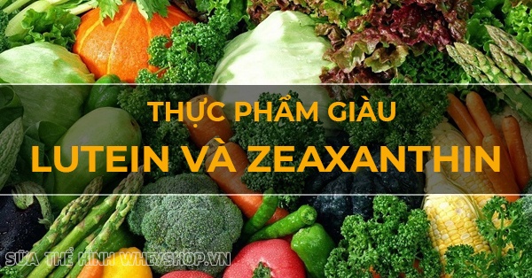 Lutein và Zeaxanthin : Lợi ích, cách sử dụng và tác dụng phụ