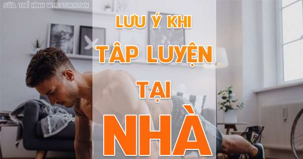 Lưu ý cần thiết khi tập gym tại nhà cho bạn