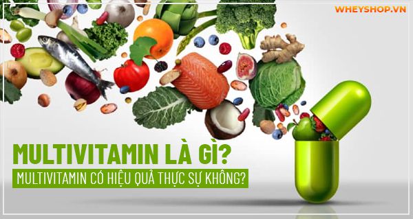 MultiVitamin là gì? MultiVitamin có hiệu quả thực sự không?