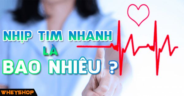 Nhịp tim bao nhiêu là nhanh? Nhịp tim đập nhanh có sao không?