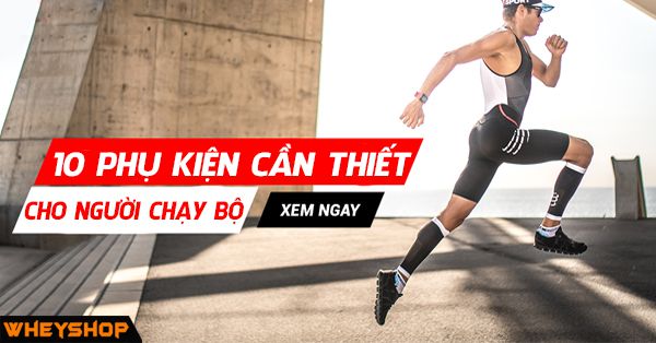 Top 10 món phụ kiện chạy bộ bạn không nên bỏ qua nếu yêu thích bộ môn này