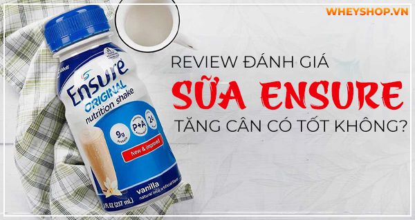 Review sữa Ensure tăng cân có tốt không?