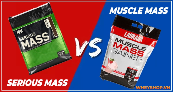 Đánh giá so sánh Serious Mass và Muscle Mass Gainer loại nào tốt?