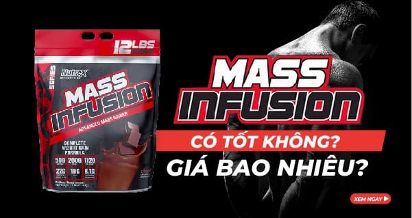 Sữa tăng cân Mass Infusion có tốt không? Giá bao nhiêu?