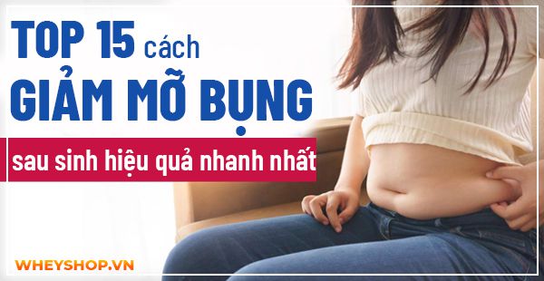 Top 15 cách giảm mỡ bụng sau sinh hiệu quả nhanh nhất