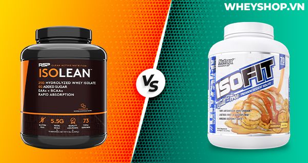 Review ISO Lean và ISO Fit loại nào tốt hơn?