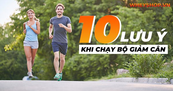 10 Lưu ý Chạy Bộ Giảm Cân đúng cách cần biết