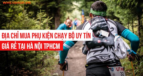 Địa chỉ mua phụ kiện chạy bộ uy tín, giá rẻ tại Hà Nội TpHCM