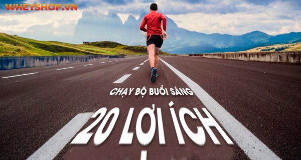 20 Lợi ích tuyệt vời của chạy bộ buổi sáng