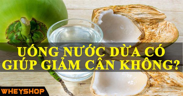 Uống nước dừa có giúp giảm cân không?