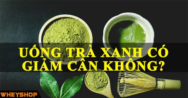 Uống trà xanh có giảm cân không