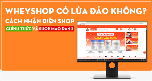 WheyShop có lừa đảo không? Cách nhận diện shop chính thức và shop mạo danh