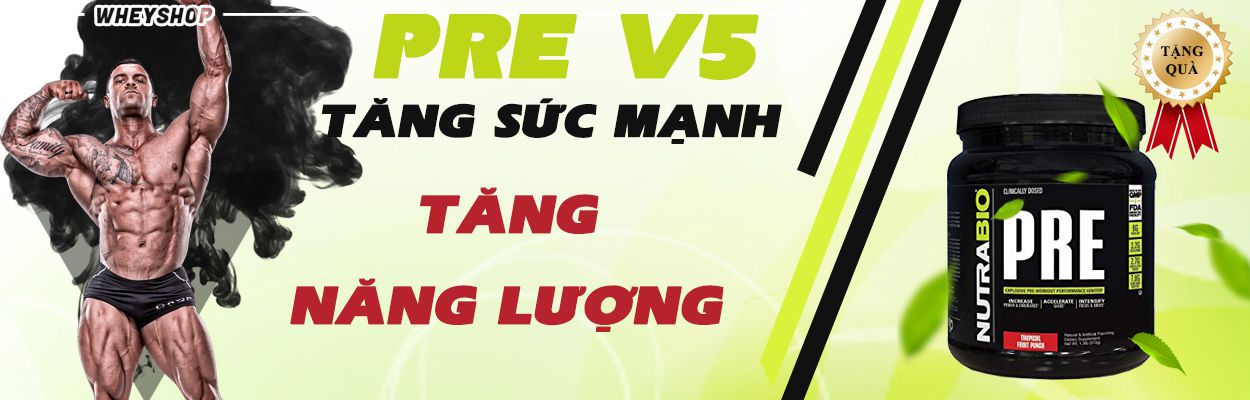 Pre v5 thuc pham bo sung tang suc manh khung nhat hien nay wheyshop vn 1_compressed