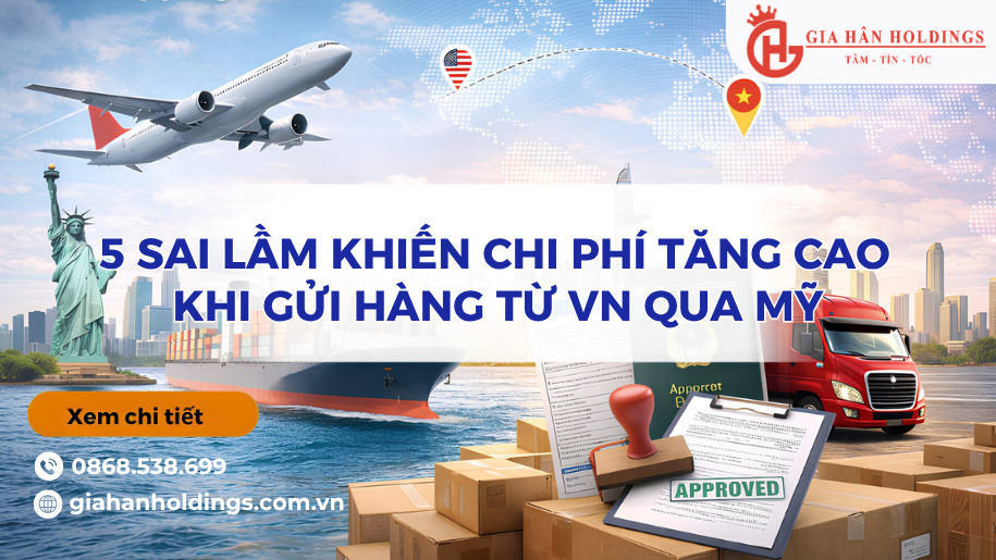 5 sai lầm khiến chi phí tăng cao khi gửi hàng từ VN qua Mỹ