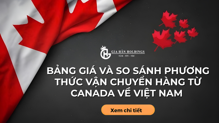 Bảng giá và so sánh phương thức vận chuyển hàng từ Canada về Việt Nam 