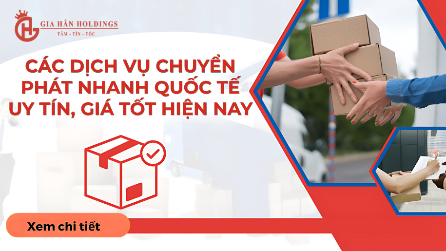 Các dịch vụ chuyển phát nhanh quốc tế uy tín, giá tốt hiện nay