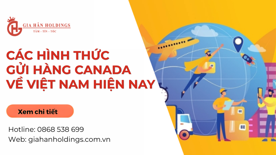Các hình thức gửi hàng Canada về Việt Nam hiện nay