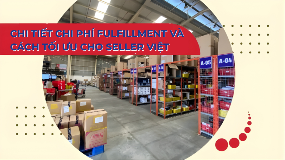 Chi tiết chi phí Fulfillment và cách tối ưu cho seller Việt