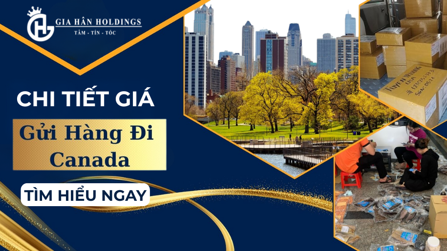 Chi tiết giá gửi hàng đi Canada mới nhất hiện nay