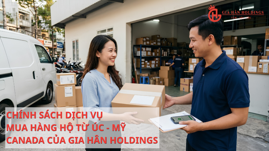 Chính sách dịch vụ mua hàng hộ từ Úc - Mỹ - Canada của Gia Hân Holdings