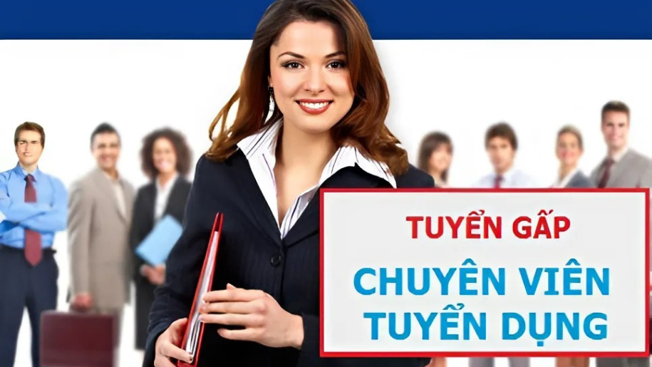 CHUYÊN VIÊN TUYỂN DỤNG, HÀNH CHÍNH VĂN PHÒNG, PHÁP CHẾ