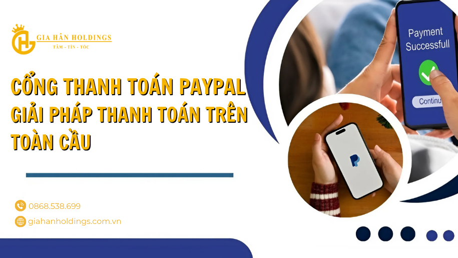 Cổng thanh toán PayPal giải pháp thanh toán trên toàn cầu