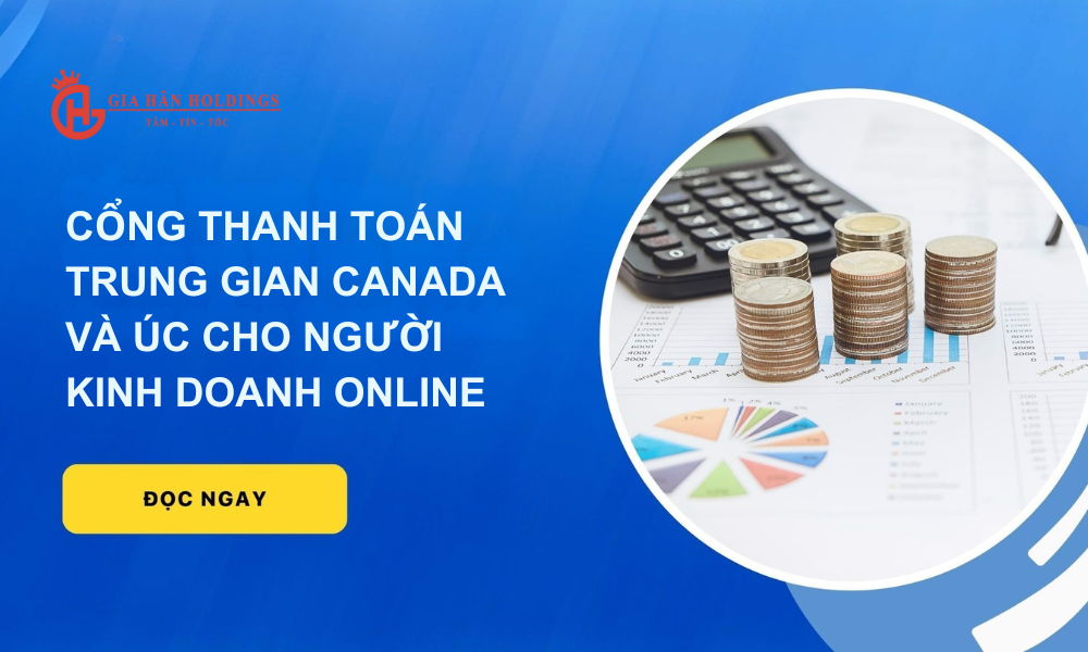 Cổng thanh toán trung gian Canada và Úc cho người kinh doanh online