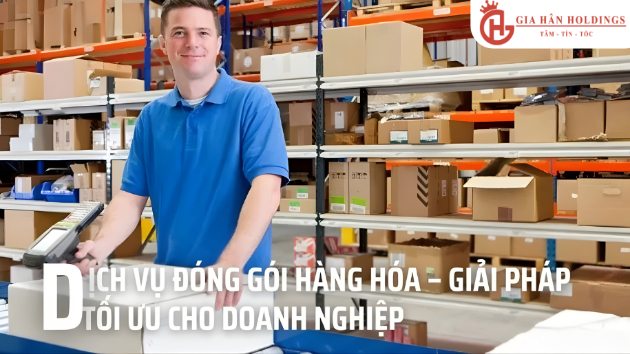 Dịch vụ đóng gói là gì? Tầm quan trọng của dịch vụ đóng gói hàng hóa