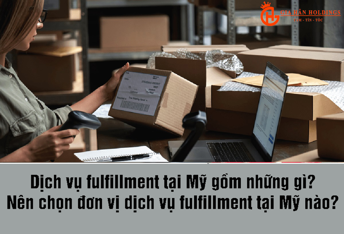 Dịch vụ Fulfillment tại Mỹ của Gia Hân Holdings