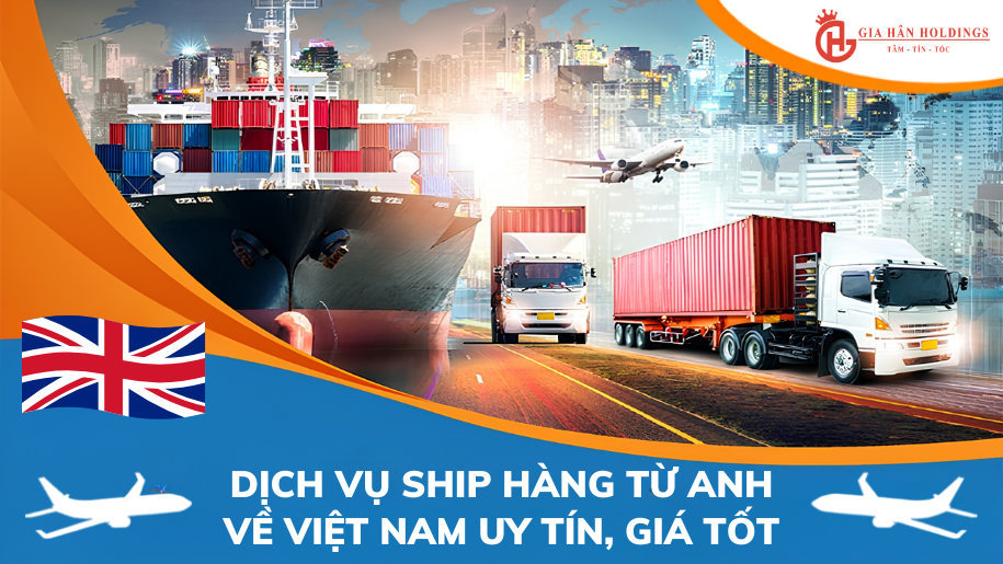 Dịch vụ ship hàng từ Anh về Việt Nam uy tín, giá tốt