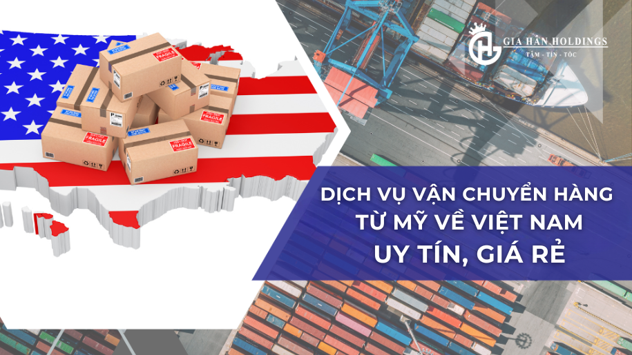 Dịch vụ vận chuyển hàng từ Mỹ về Việt Nam uy tín, giá rẻ