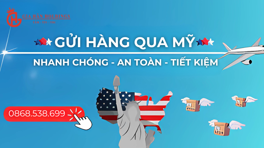 Gửi hàng qua Mỹ nhanh chóng, an toàn và tiết kiệm