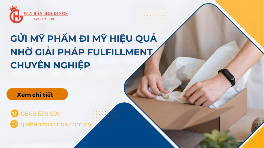 Gửi mỹ phẩm đi Mỹ hiệu quả nhờ giải pháp Fulfillment chuyên nghiệp