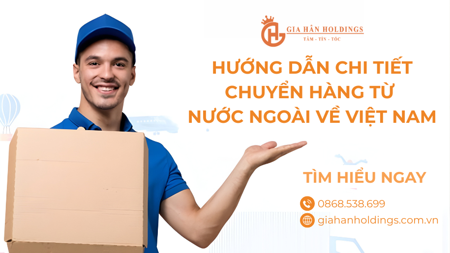 Hướng dẫn chi tiết chuyển hàng từ nước ngoài về Việt Nam