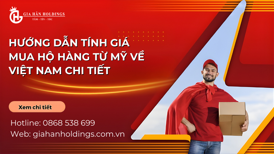 Hướng dẫn tính giá mua hộ hàng từ Mỹ về Việt Nam chi tiết