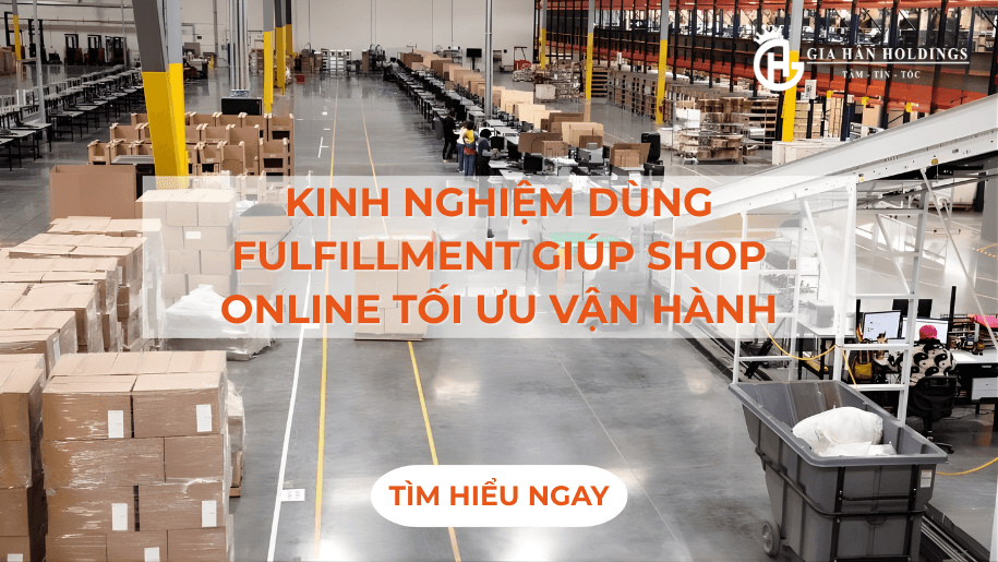 Kinh nghiệm dùng Fulfillment giúp shop online tối ưu vận hành