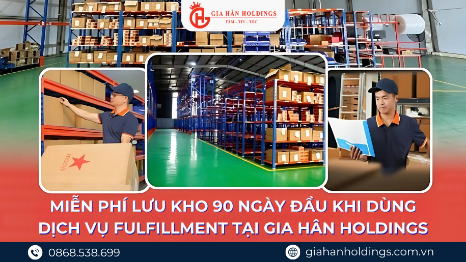 Miễn phí lưu kho 90 ngày đầu khi dùng dịch vụ Fulfillment tại Gia Hân Holdings