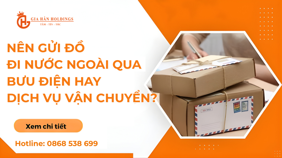 Nên gửi đồ đi nước ngoài qua bưu điện hay dịch vụ vận chuyển?