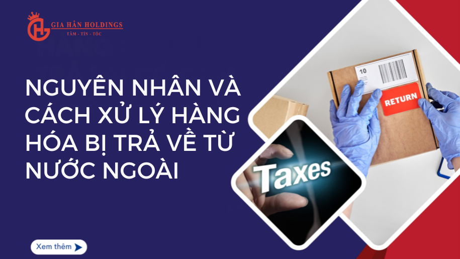 Nguyên nhân và cách xử lý hàng hóa bị trả về từ nước ngoài