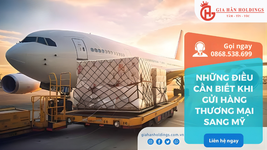 Những điều cần biết khi gửi hàng thương mại sang Mỹ