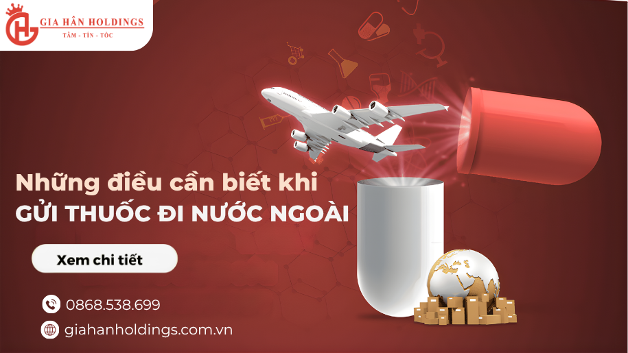 Những điều cần biết khi gửi thuốc đi nước ngoài