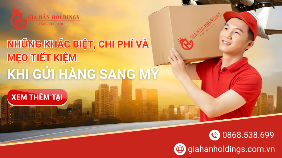 Những khác biệt, chi phí và mẹo tiết kiệm khi gửi hàng sang Mỹ