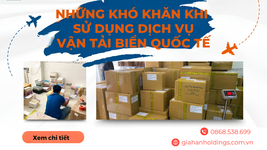 Những khó khăn khi sử dụng dịch vụ vận tải biển quốc tế