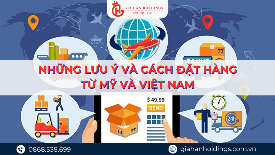 Những lưu ý và cách đặt hàng từ Mỹ và Việt Nam