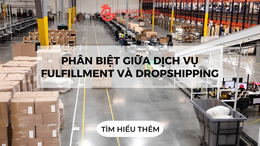 Phân biệt giữa dịch vụ Fulfillment và Dropshipping