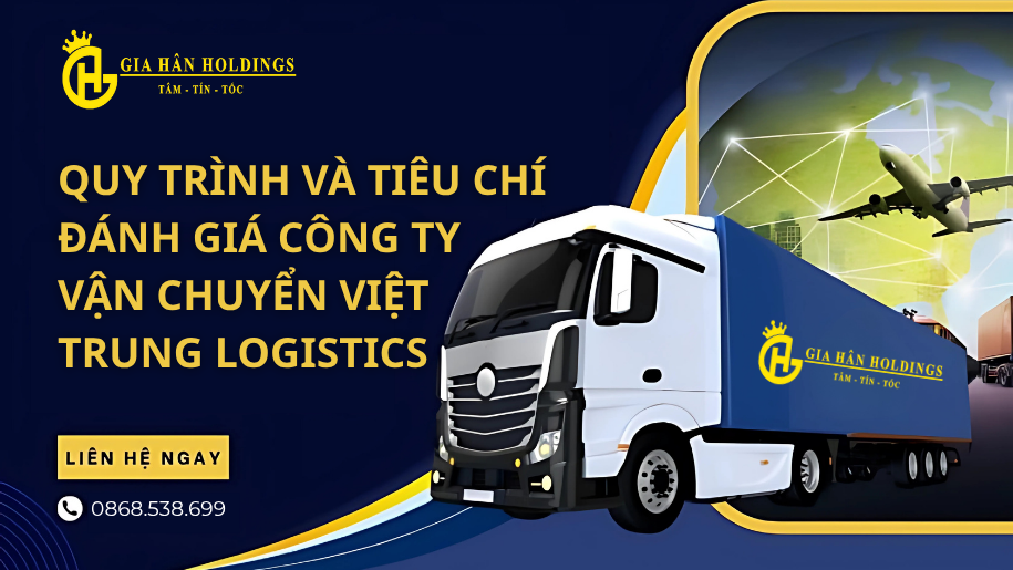 Quy trình và tiêu chí đánh giá công ty vận chuyển Việt Trung logistics