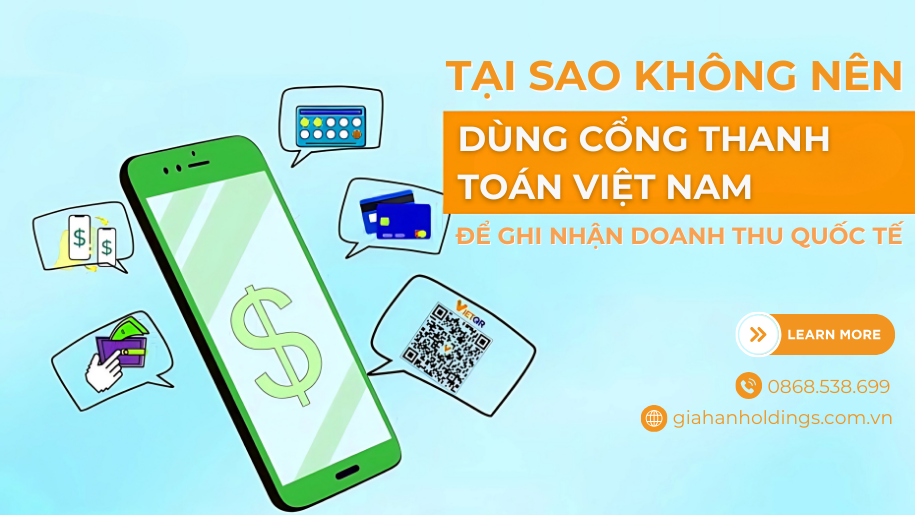 Tại sao không nên dùng cổng thanh toán Việt Nam để ghi nhận doanh thu quốc tế