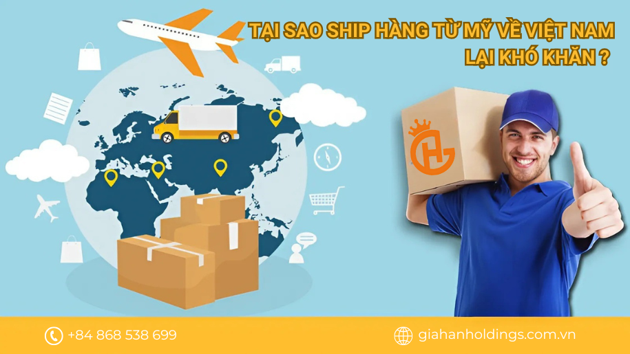 Tại sao ship hàng từ Mỹ về Việt Nam lại khó khăn?