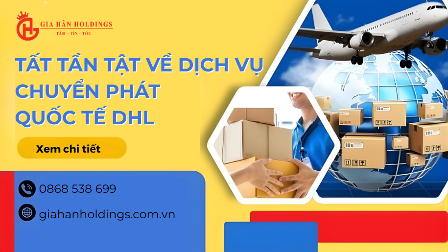 Tất tần tật về dịch vụ chuyển phát quốc tế DHL